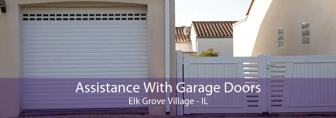 Assistance With Garage Doors Elk Grove Village - IL