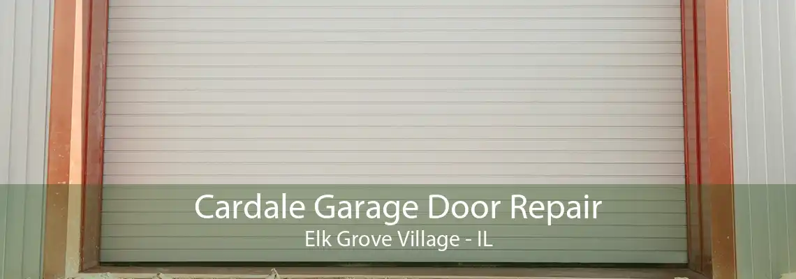 Cardale Garage Door Repair Elk Grove Village - IL