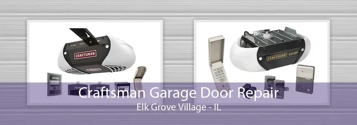 Craftsman Garage Door Repair Elk Grove Village - IL