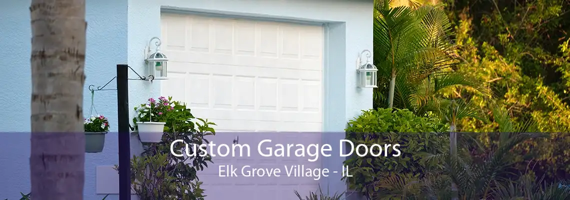 Custom Garage Doors Elk Grove Village - IL