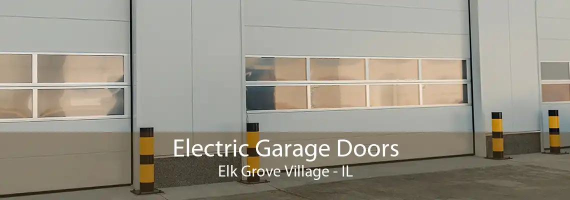 Electric Garage Doors Elk Grove Village - IL