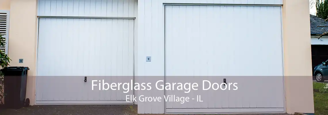 Fiberglass Garage Doors Elk Grove Village - IL