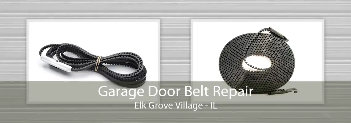 Garage Door Belt Repair Elk Grove Village - IL