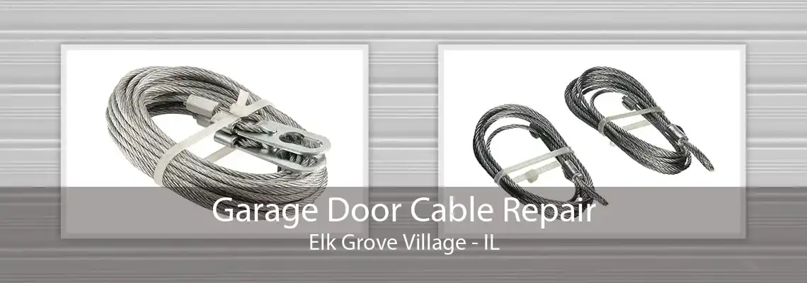 Garage Door Cable Repair Elk Grove Village - IL