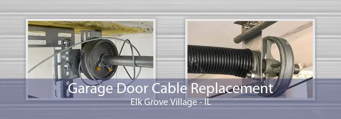 Garage Door Cable Replacement Elk Grove Village - IL