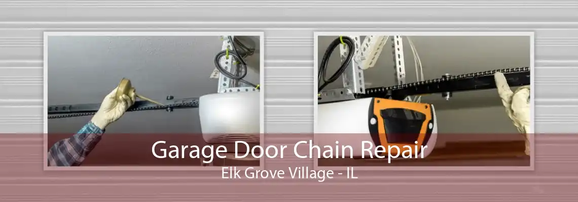 Garage Door Chain Repair Elk Grove Village - IL