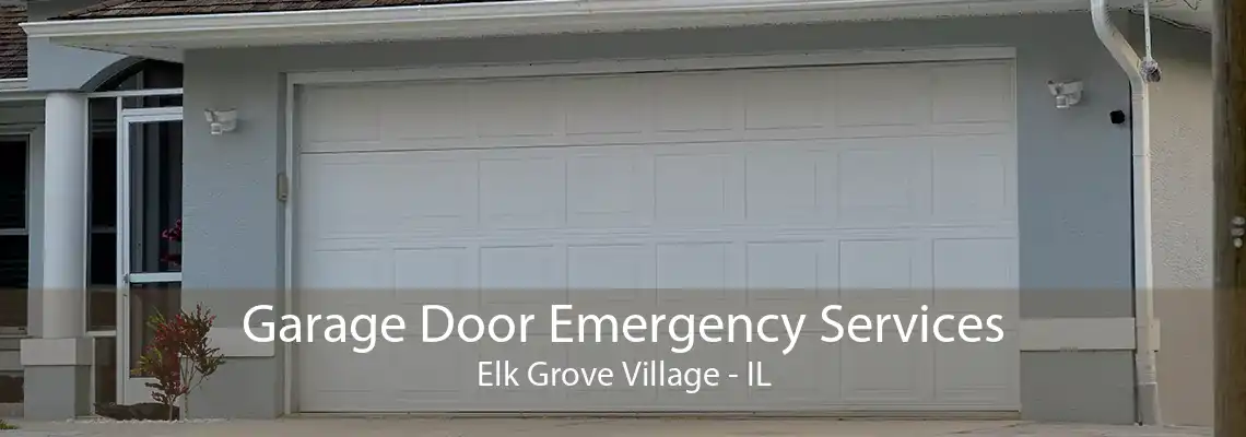 Garage Door Emergency Services Elk Grove Village - IL