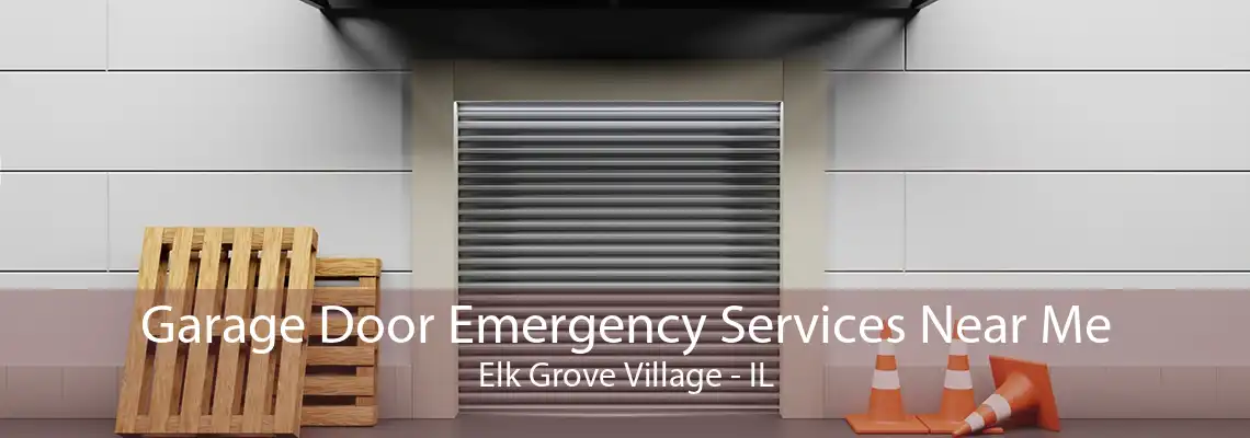 Garage Door Emergency Services Near Me Elk Grove Village - IL