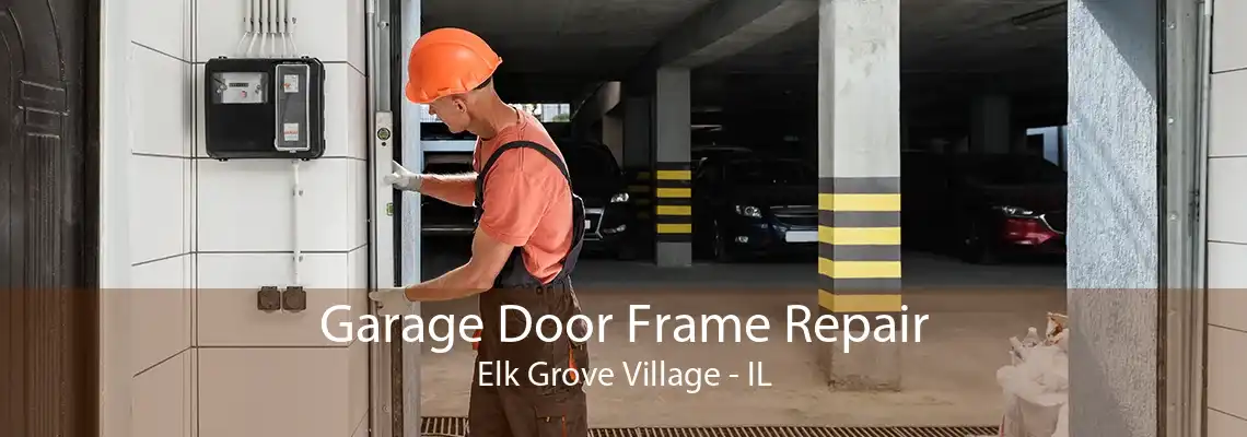 Garage Door Frame Repair Elk Grove Village - IL