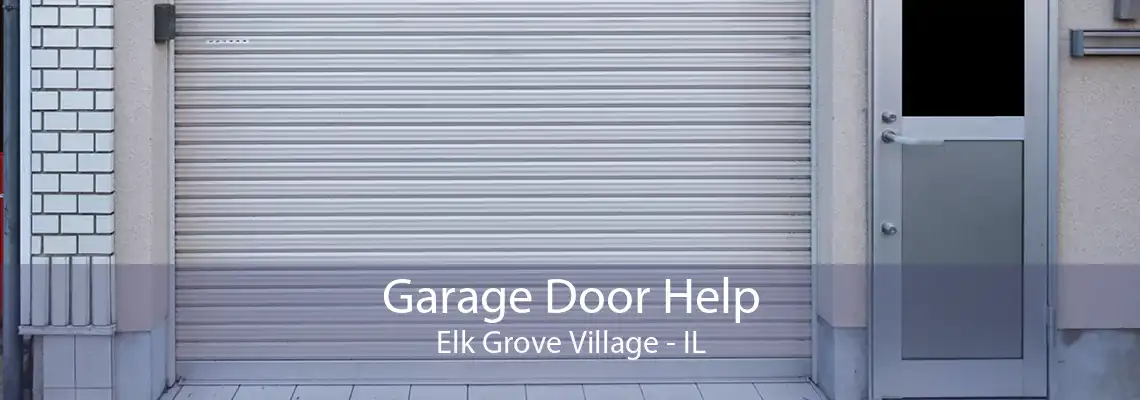 Garage Door Help Elk Grove Village - IL