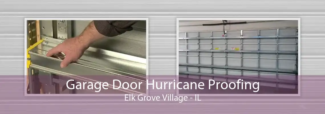 Garage Door Hurricane Proofing Elk Grove Village - IL