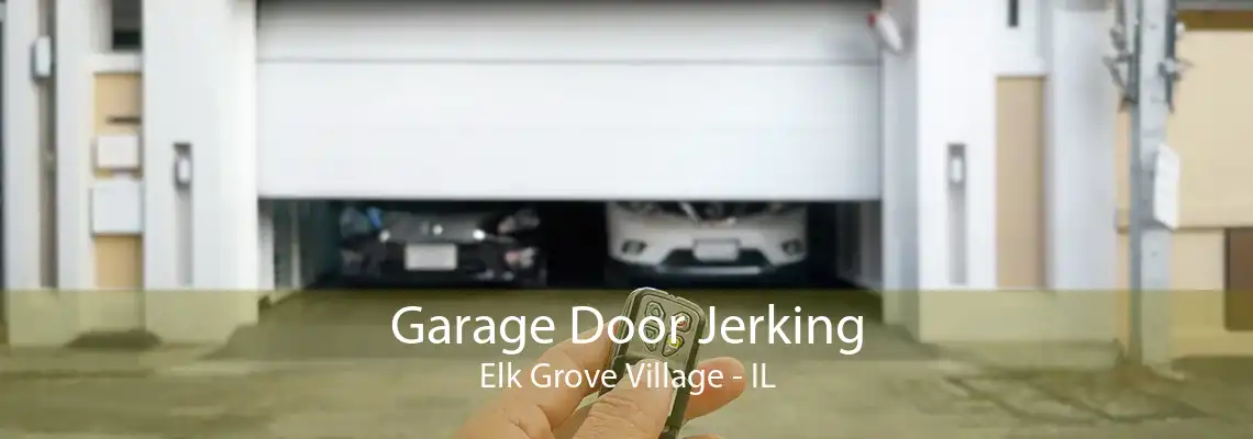 Garage Door Jerking Elk Grove Village - IL