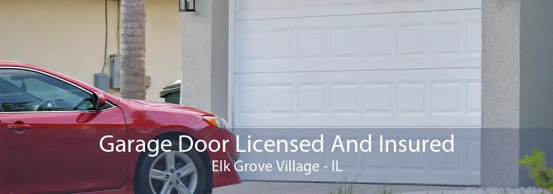 Garage Door Licensed And Insured Elk Grove Village - IL