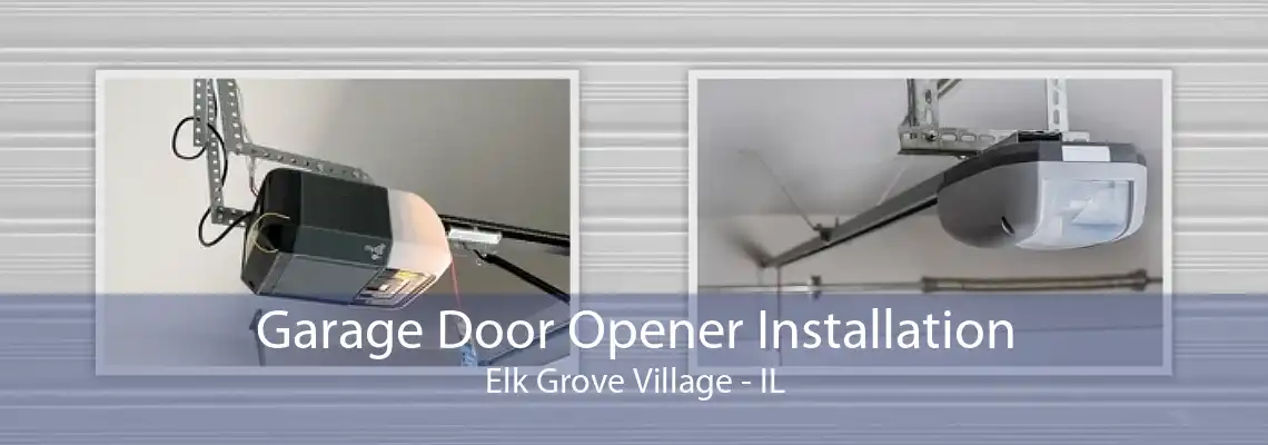 Garage Door Opener Installation Elk Grove Village - IL