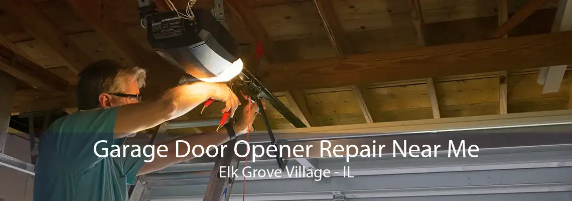 Garage Door Opener Repair Near Me Elk Grove Village - IL