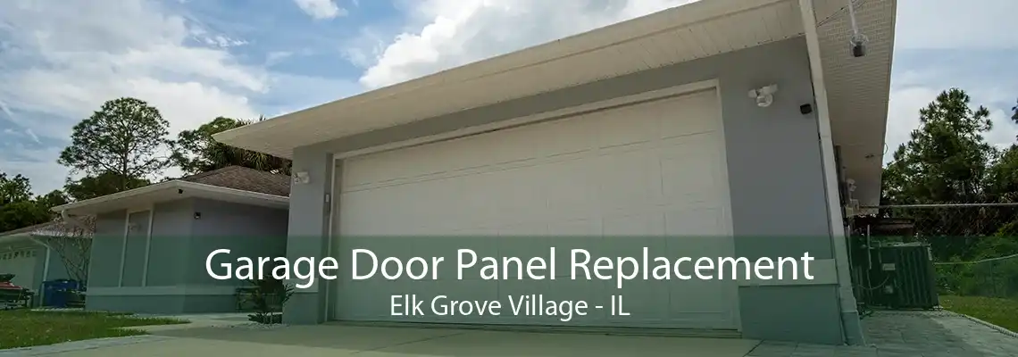 Garage Door Panel Replacement Elk Grove Village - IL