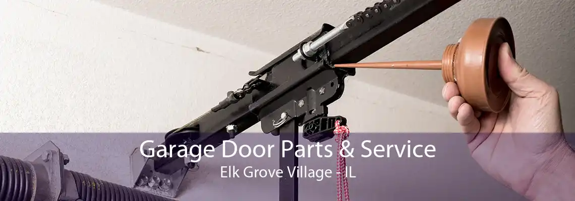 Garage Door Parts & Service Elk Grove Village - IL