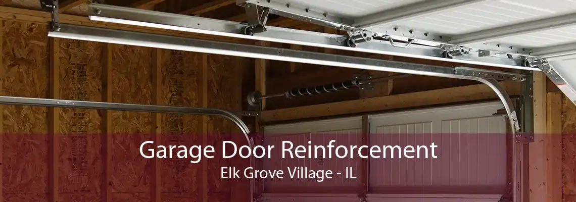 Garage Door Reinforcement Elk Grove Village - IL