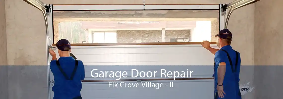 Garage Door Repair Elk Grove Village - IL