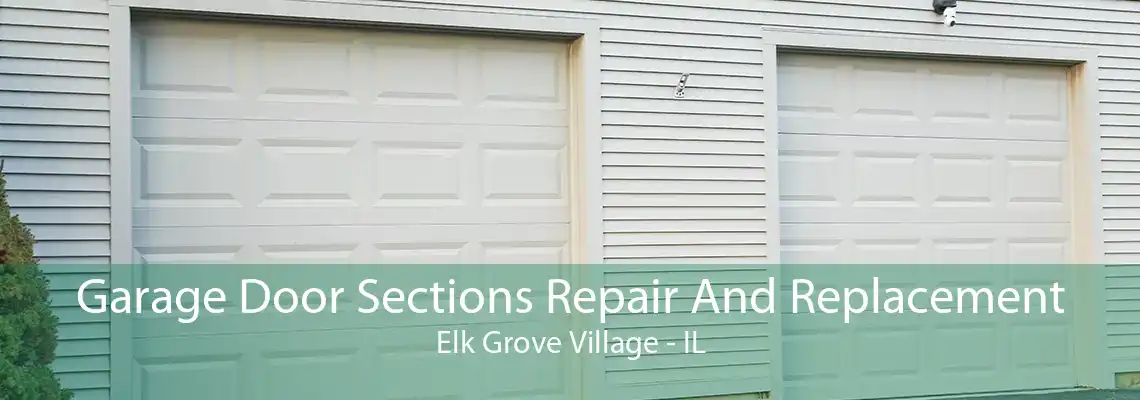 Garage Door Sections Repair And Replacement Elk Grove Village - IL