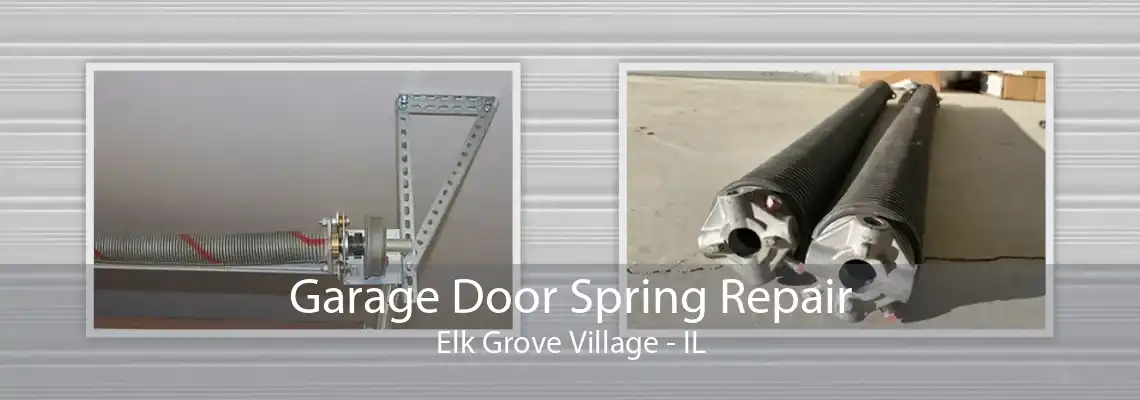 Garage Door Spring Repair Elk Grove Village - IL