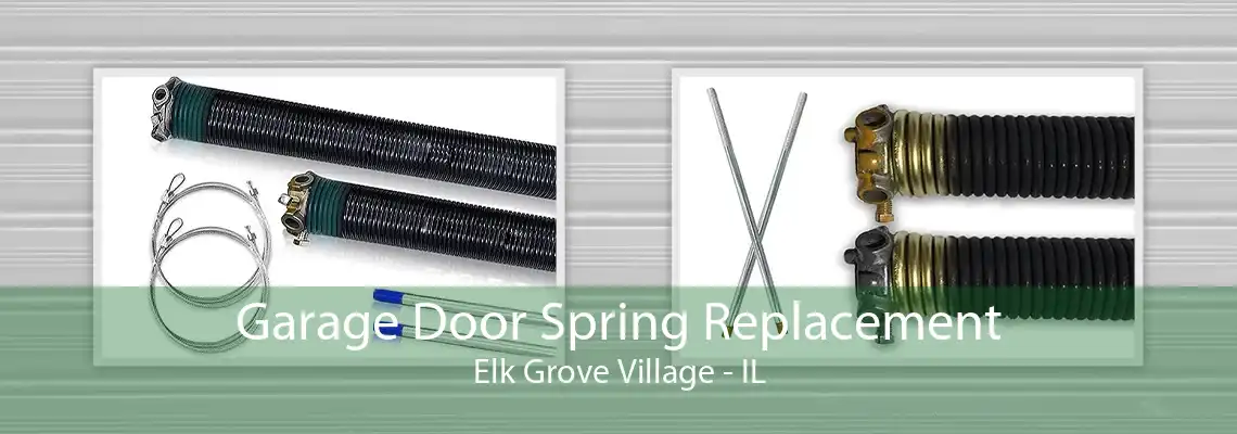 Garage Door Spring Replacement Elk Grove Village - IL