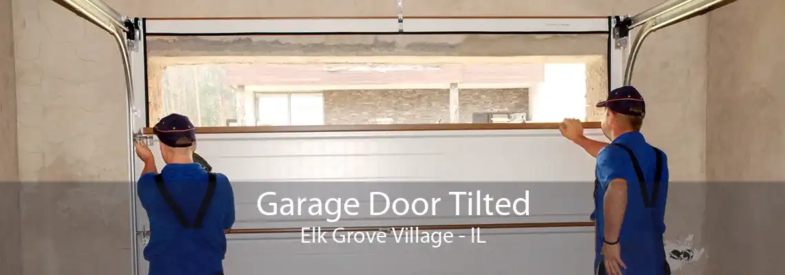 Garage Door Tilted Elk Grove Village - IL