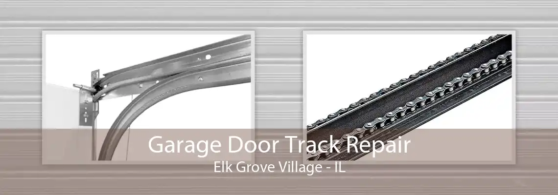 Garage Door Track Repair Elk Grove Village - IL