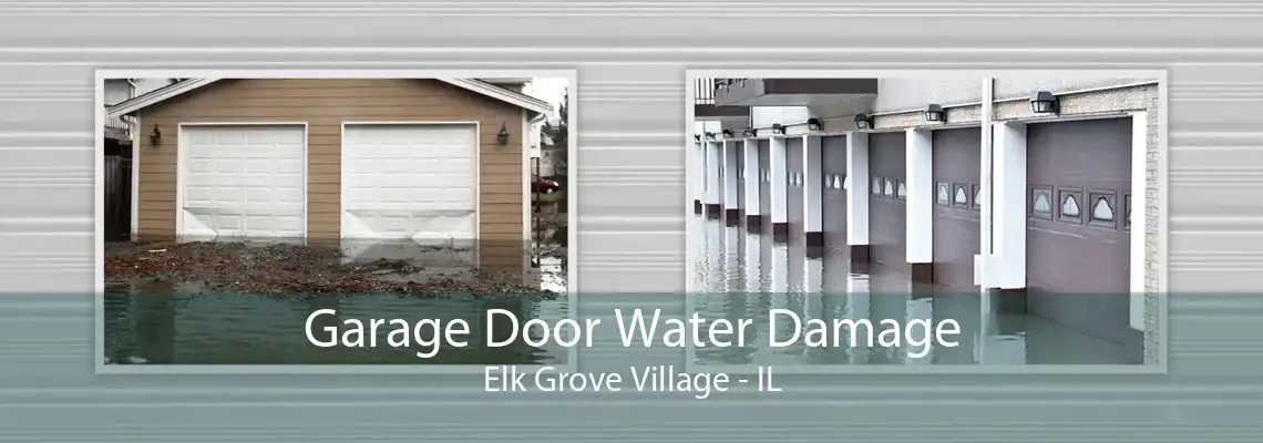 Garage Door Water Damage Elk Grove Village - IL