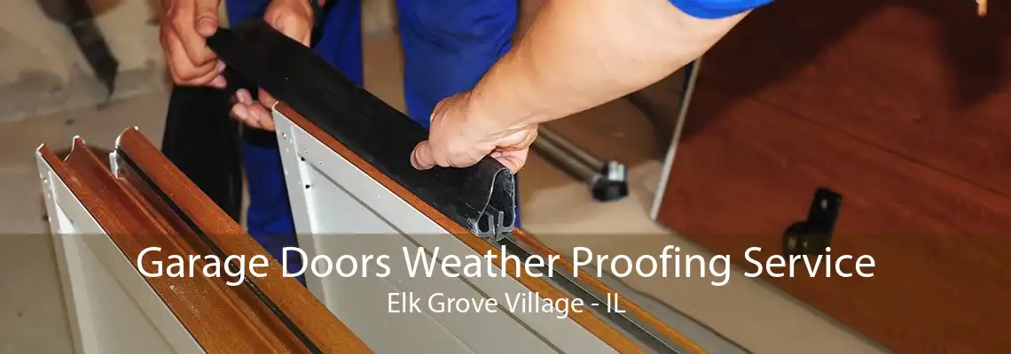 Garage Doors Weather Proofing Service Elk Grove Village - IL