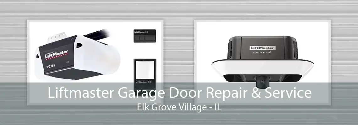 Liftmaster Garage Door Repair & Service Elk Grove Village - IL