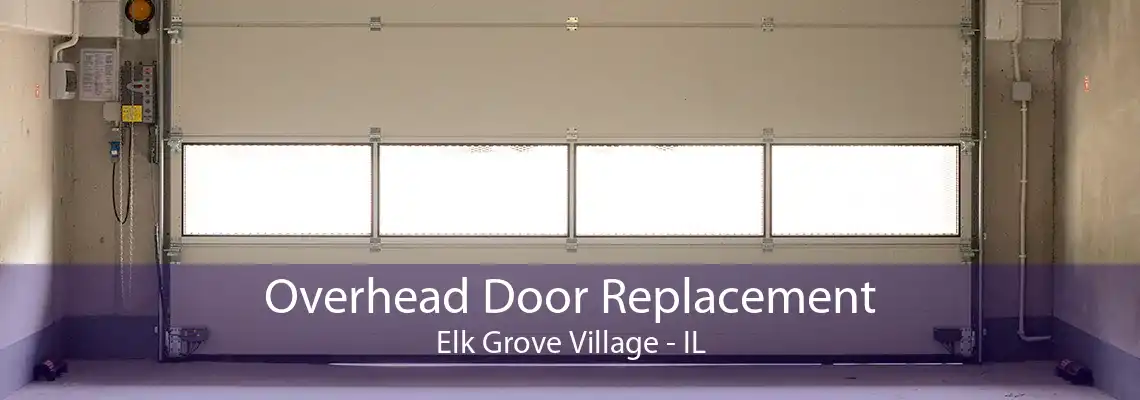 Overhead Door Replacement Elk Grove Village - IL