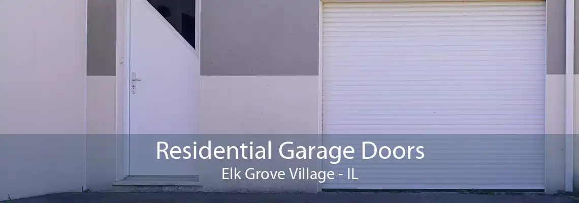 Residential Garage Doors Elk Grove Village - IL