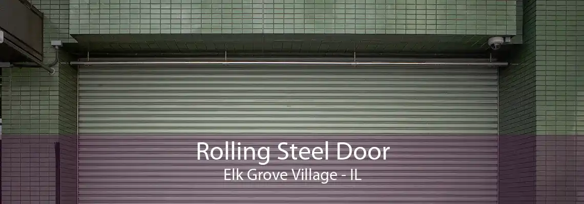 Rolling Steel Door Elk Grove Village - IL