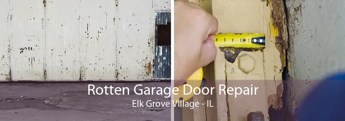 Rotten Garage Door Repair Elk Grove Village - IL